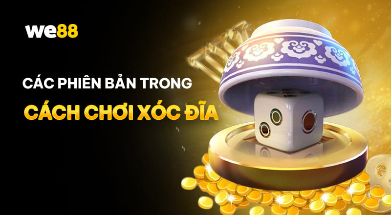 Có các phiên bản game xóc đĩa nào