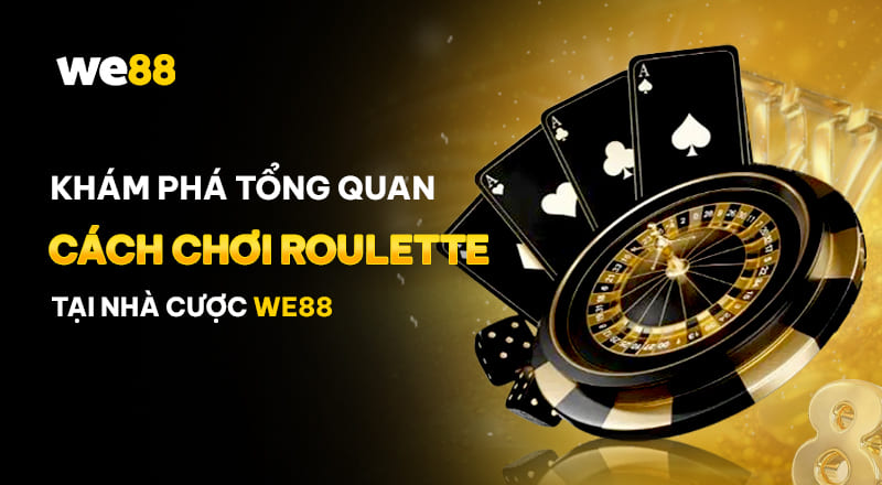 Tìm hiểu chung về cách chơi Roulette