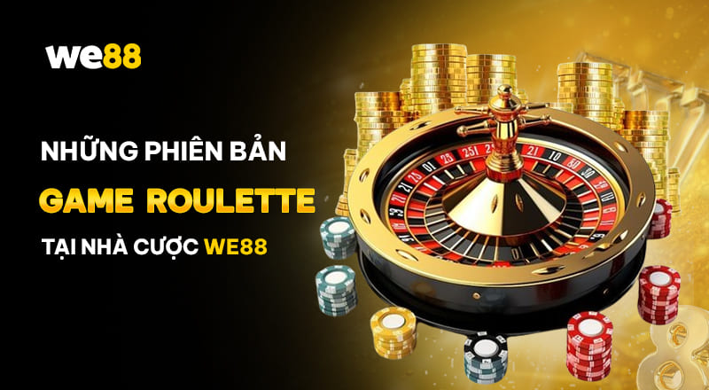 Các phiên bản game Roulette hot nhất 